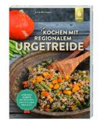 Kochen mit regionalem Urgetreide